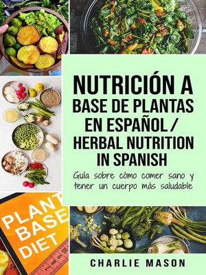 cover image of Nutrición a Base de Plantas En Español/ Herbal Nutrition In Spanish